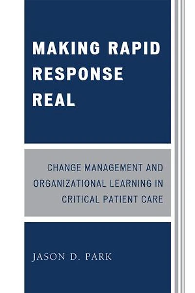 Making Rapid Response Real: Change Management and Organizational Learning Critical Patient Care