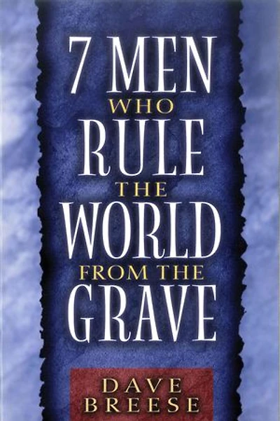 7 Men Who Rule the World from Grave