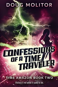 Confessions of a Time Traveler: Time Amazon, #2