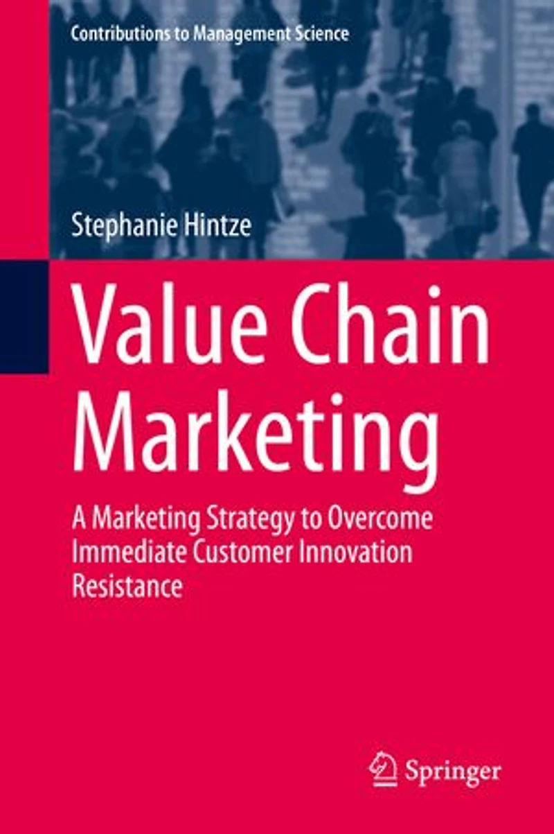 Value Chain Marketing: A Marketing Strategy to Overcome Immediate Customer Innovation Resistance