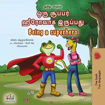 ஒரு சூப்பர் ஹீரோவாக இருப்பது Being a Superhero: Tamil English Bilingual Collection