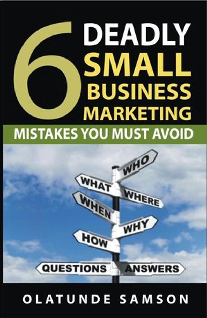 6 Deadly Small Business Marketing Mistakes You Must Avoid