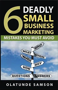 6 Deadly Small Business Marketing Mistakes You Must Avoid