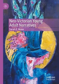 Neo-Victorian Young Adult Narratives