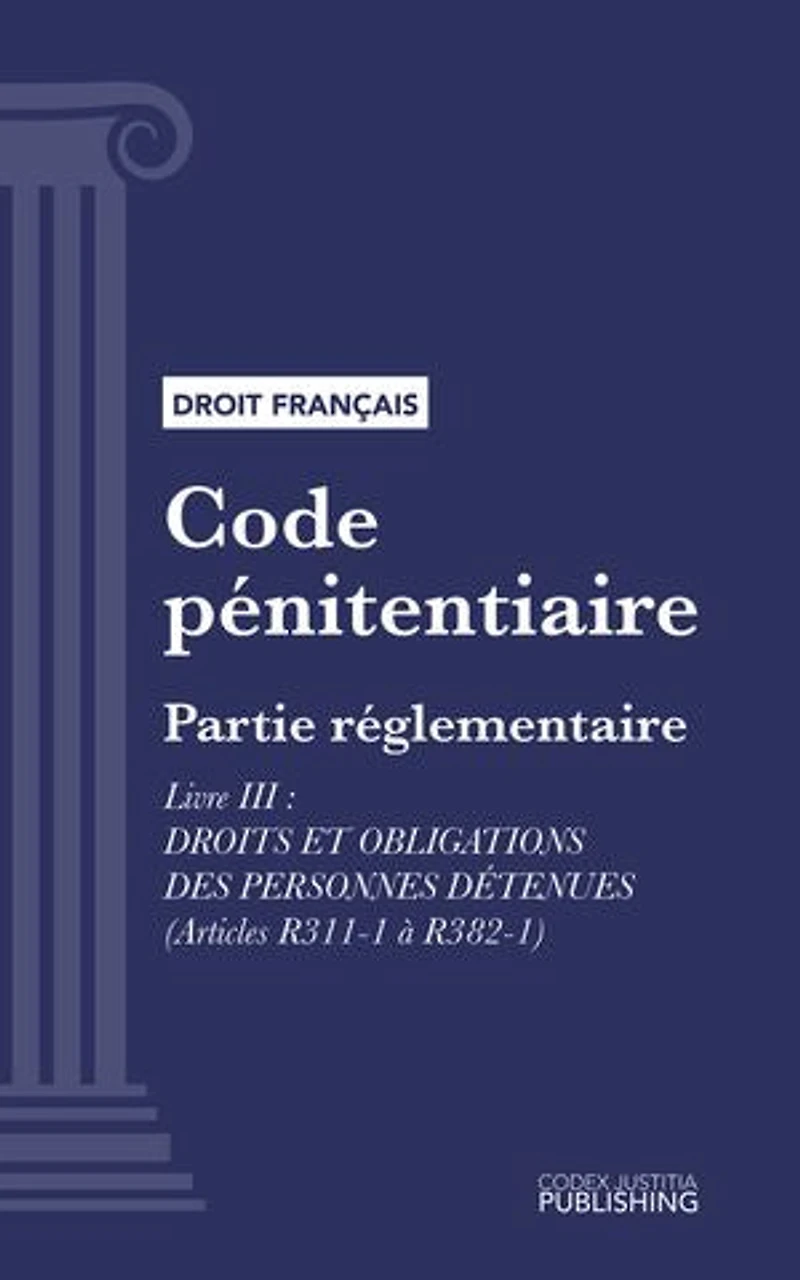 Code pénitentiaire: Partie réglementaire - Livre III : Droits et obligations des personnes détenues (droit français)