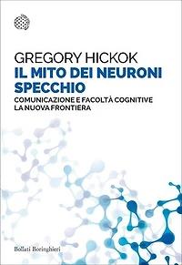 Il mito dei neuroni specchio: Comunicazione e facoltà cognitive. La nuova frontiera