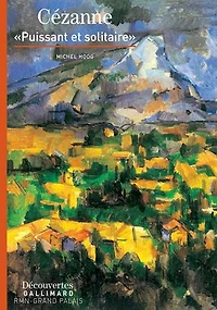 Cézanne: puissant et solitaire