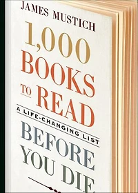 1,000 Books To Read Before You Die: A Life-changing List