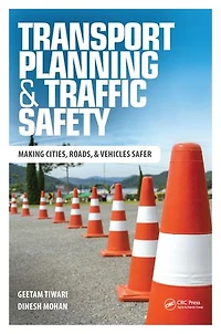 Transport Planning and Traffic Safety: Making Cities, Roads, Vehicles Safer