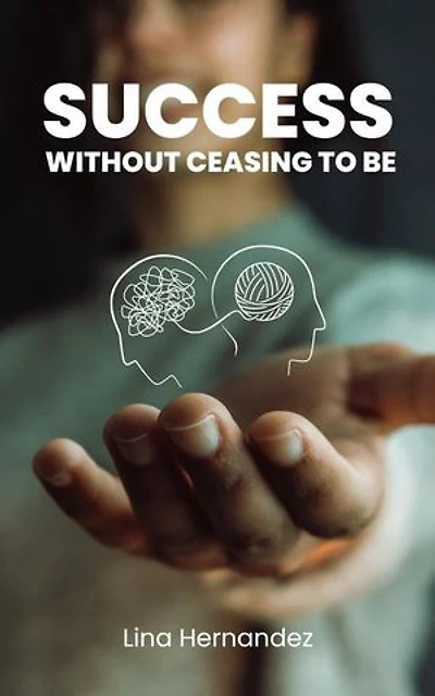 Success Without Ceasing to Be: Caring for your Future, #1
