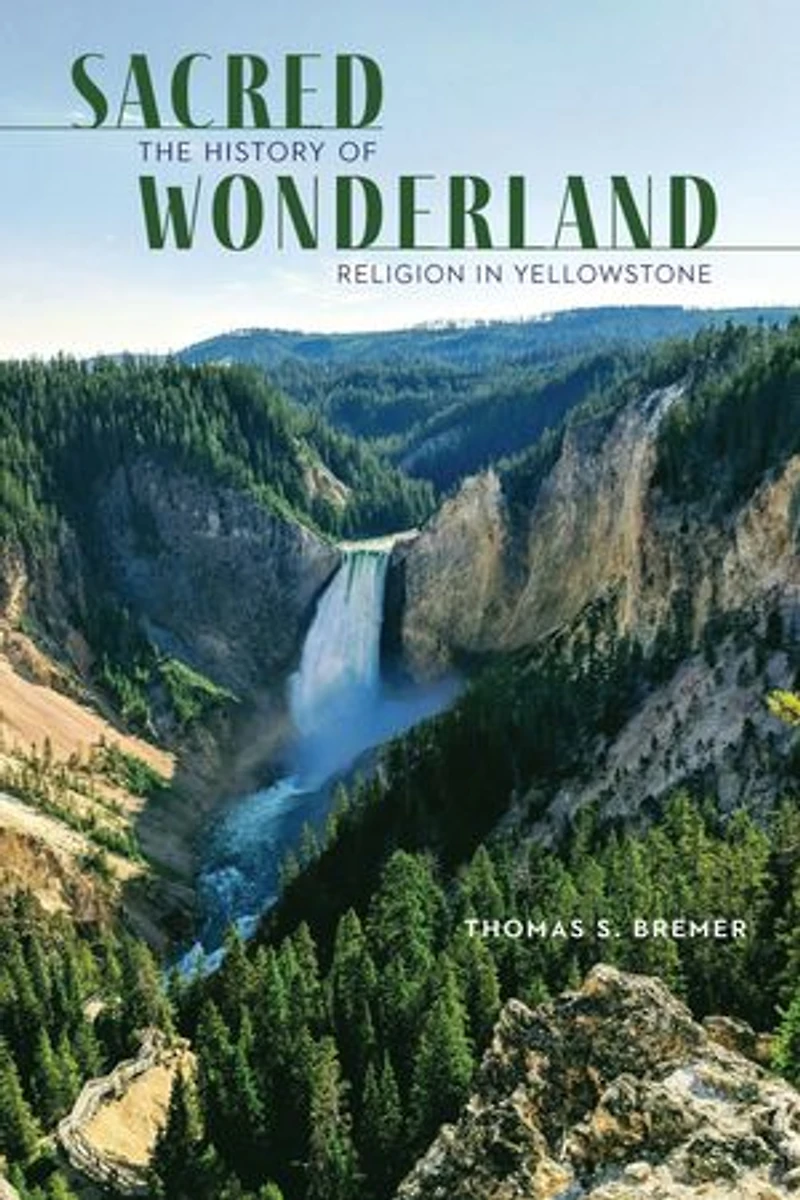 Sacred Wonderland: The History of Religion Yellowstone