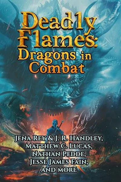 Deadly Flames: Dragons in Combat: Bayonet Books Anthology, #11