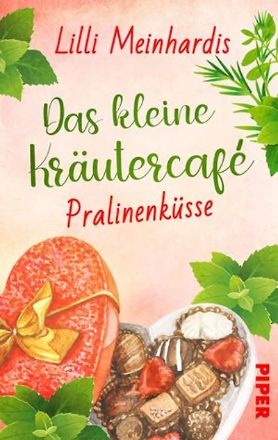 Das kleine Kräutercafé – Pralinenküsse: Roman | Liebestrubel in einem Frankfurter Café