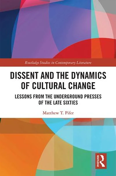 Dissent And The Dynamics Of Cultural Change: Lessons From Underground Presses Late Sixties