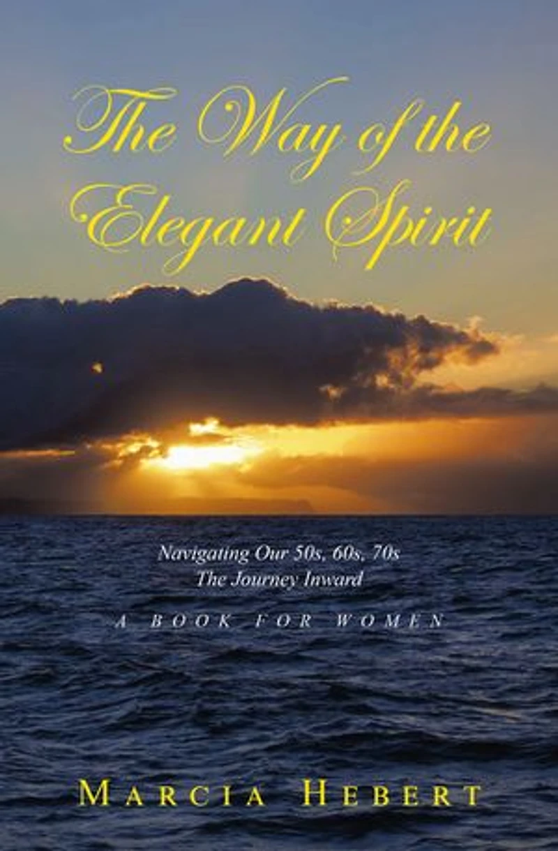The Way of the Elegant Spirit: Navigating Our 50s, 60s