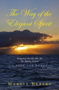 The Way of the Elegant Spirit: Navigating Our 50s, 60s