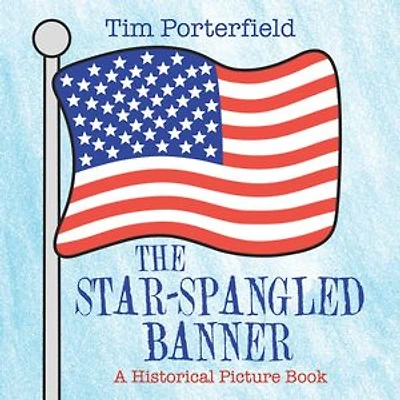 The Star-spangled Banner: A Historical Picture Book