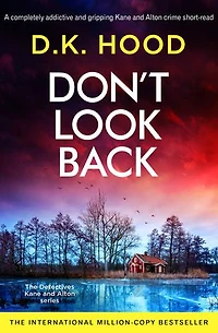Don't Look Back: A completely addictive and gripping Detectives Kane and Alton crime novella