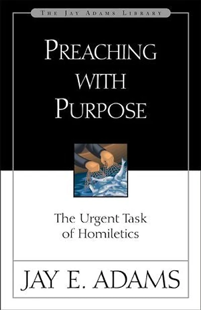 Preaching With Purpose: The Urgent Task Of Homiletics