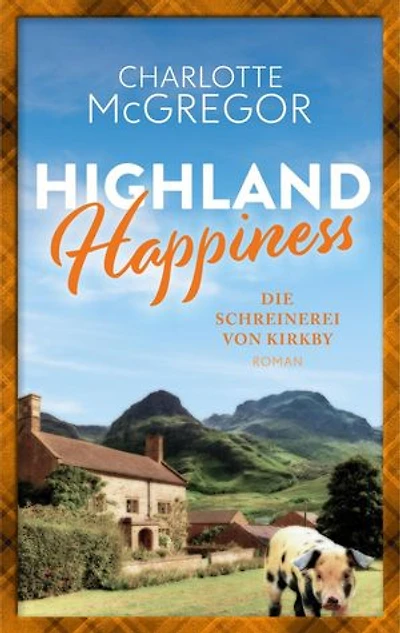 Highland Happiness - Die Schreinerei von Kirkby: Highland Happiness, #4