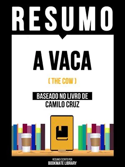 Resumo - A Vaca (The Cow) - Baseado No Livro De Camilo Cruz
