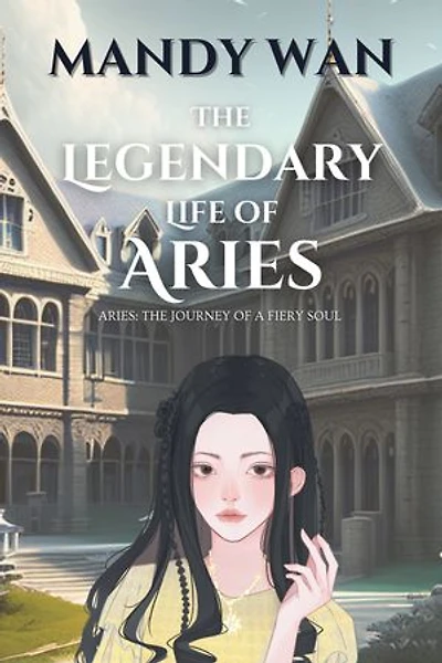 The Legendary Life of Aries: Aries The Journey Of A Fiery Soul