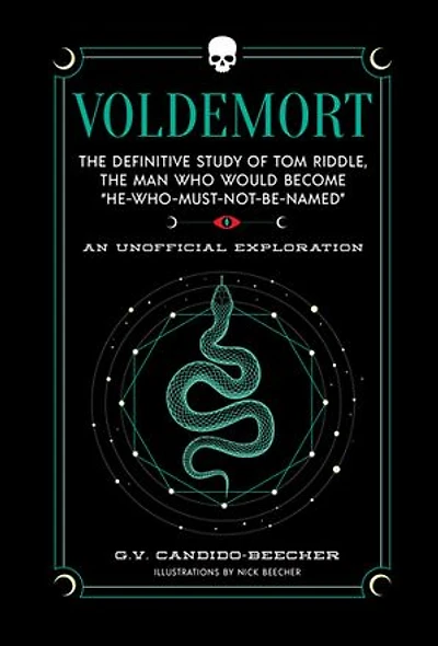 Voldemort: The Definitive Study of Tom Riddle—the Man Who Would Become “He Must Not Be Named”