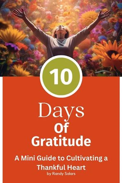 The 10 Days Of Gratitude: Mastering Life's Abundance: A Journey to Inner Transformation, #2