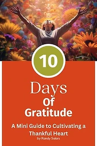 The 10 Days Of Gratitude: Mastering Life's Abundance: A Journey to Inner Transformation, #2