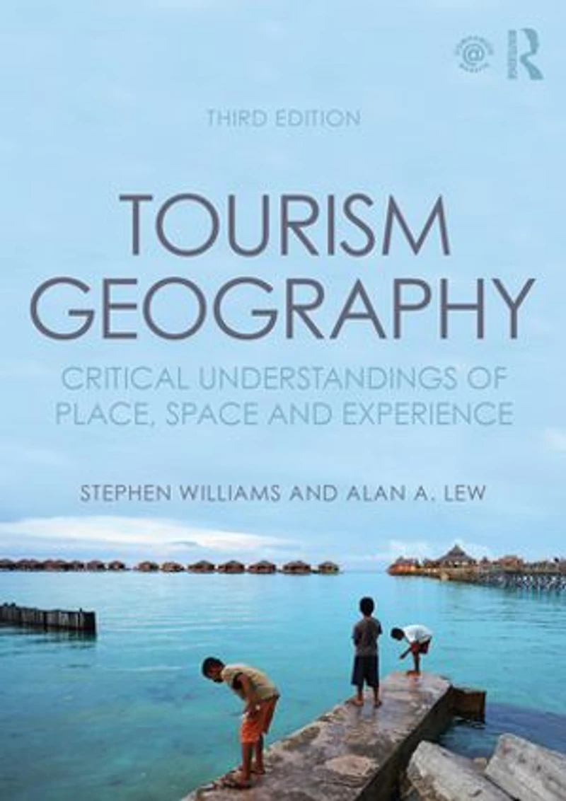 Tourism Geography: Critical Perspectives on Tourism, Place, Space and Experience