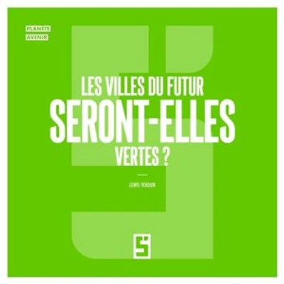 Les Villes du Futur seront-elles Vertes ?