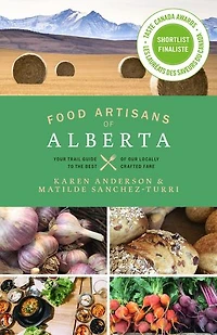 Food Artisans of Alberta: Your Trail Guide to the Best of our Locally Crafted Fare