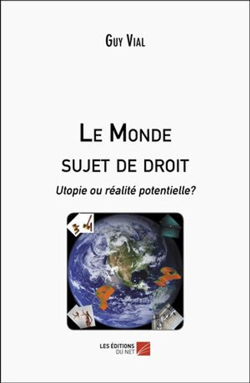 Le Monde sujet de droit: Utopie ou réalité potentielle?