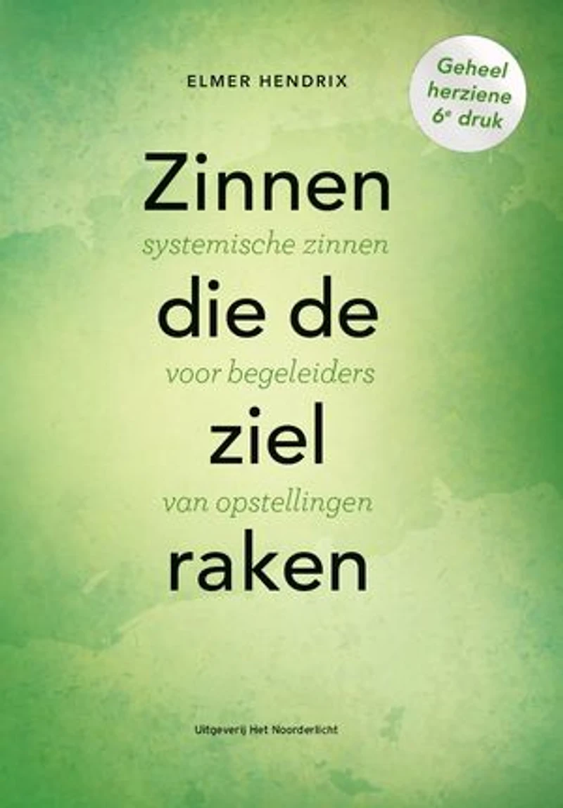 Zinnen die de ziel raken: Systemische zinnen voor begeleiders van opstellingen