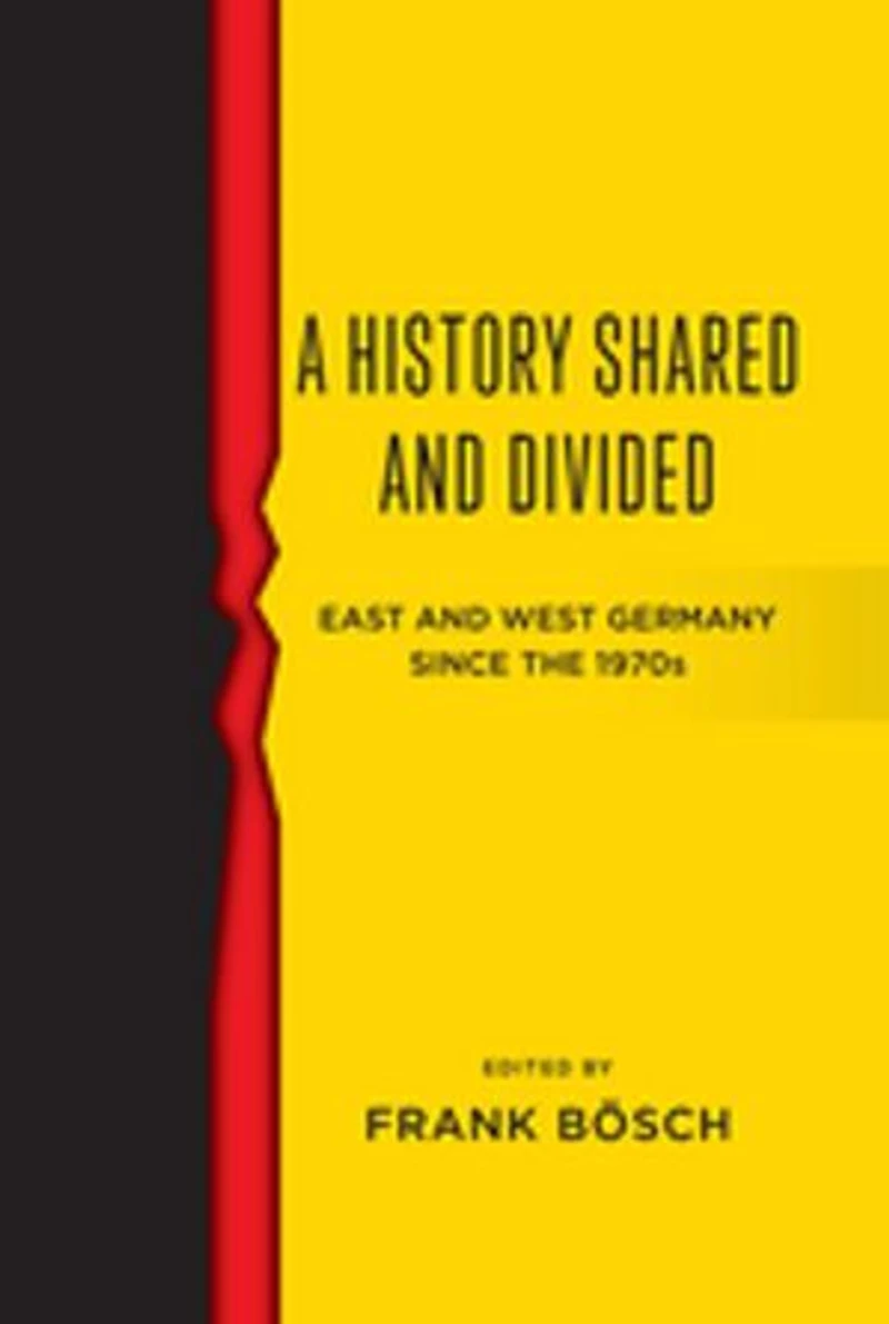 A History Shared and Divided: East West Germany since the 1970s