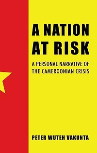 A Nation At Risk: Personal Narrative Of The Cameroonian Crisis