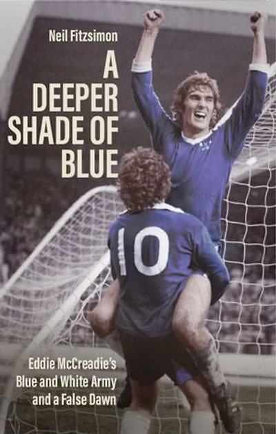 a Deeper Shade of Blue: Eddie McCreadie's Blue and White Army False Dawn