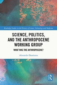 Science, Politics, and the Anthropocene Working Group: What was Anthropocene?