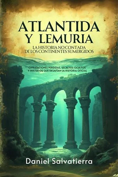Atlántida y Lemuria: La Historia No Contada De Los Continentes Sumergidos