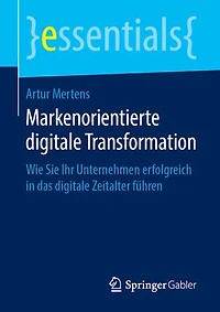 Markenorientierte Digitale Transformation: Wie Sie Ihr Unternehmen Erfolgreich Das Zeitalter Führen