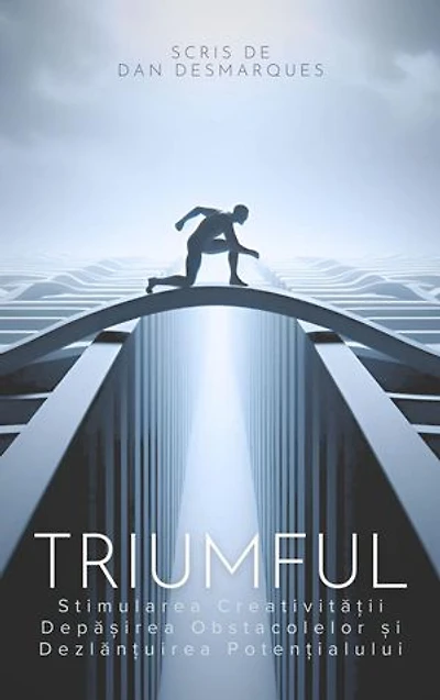 Thrive / Triumful: Spark Creativity, Overcome Obstacles and Unleash Your Potential / Stimularea Creativității, Depășirea Obstacolelor și Dezlănțuirea Potențialului