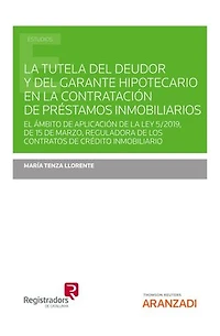 La tutela del deudor y del garante hipotecario en la contratación de préstamos inmobiliarios: El ámbito de aplicación de la Ley 5/2019, de 15 de marzo, reguladora de los contratos de crédito inmobiliario