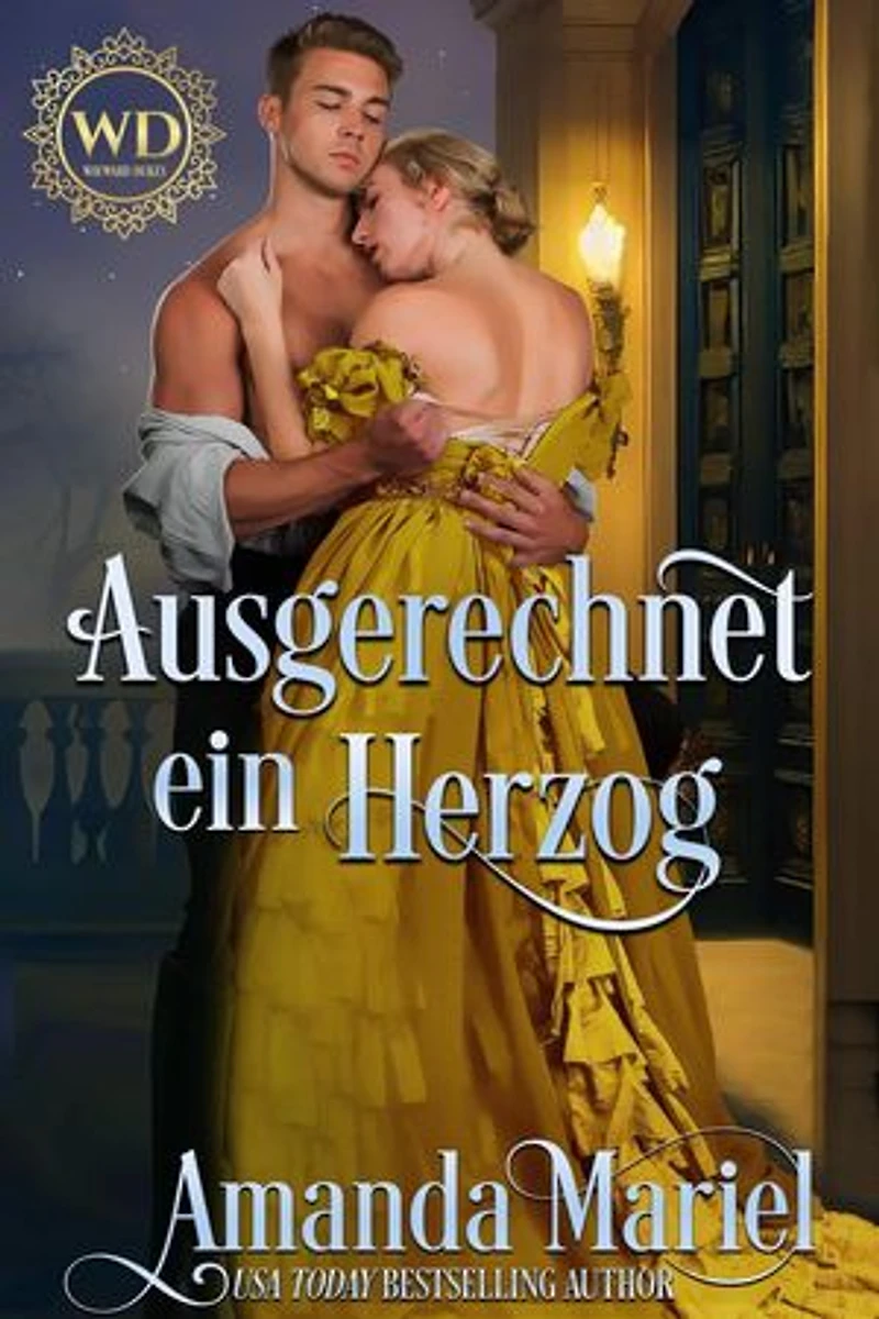 Ausgerechnet ein Herzog: Regency Herzen in Flammen, #7