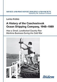 a History of the Czechoslovak Ocean Shipping Company, 1948–1989: How Small, Landlocked Country Ran Maritime Business During Cold War