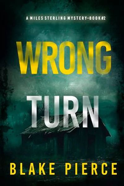 Wrong Turn (A Miles Sterling FBI Suspense Thriller—Book Two)