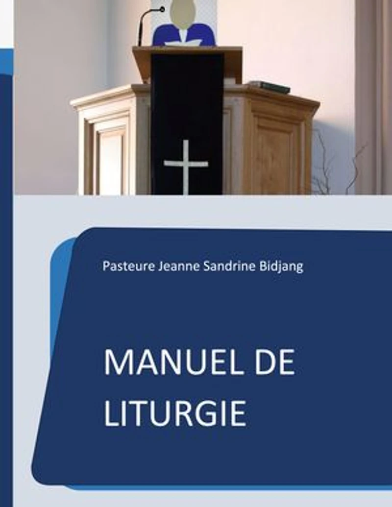 Manuel de Liturgie: Modèle selon la tradition presbytérienne réformée