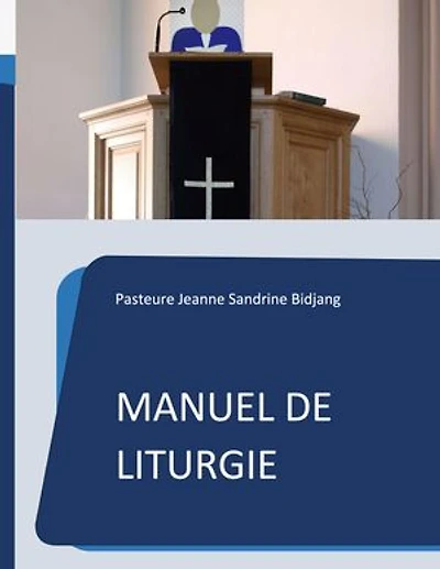 Manuel de Liturgie: Modèle selon la tradition presbytérienne réformée