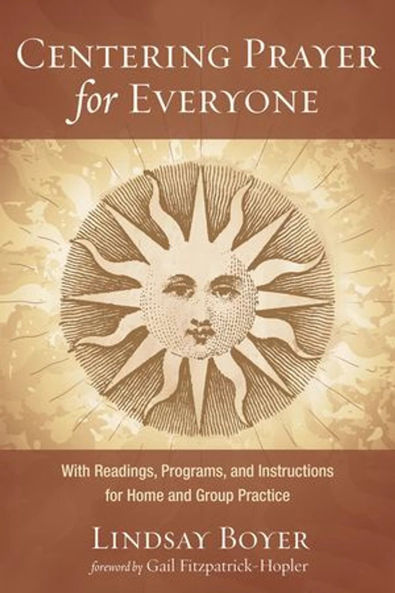 Centering Prayer for Everyone: With Readings, Programs, and Instructions Home Group Practice
