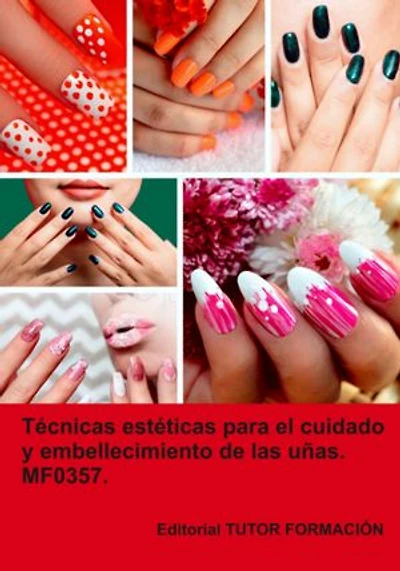 Técnicas Estéticas Para El Cuidado Y Embellecimiento De Las Uñas. Mf0357.