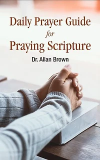 Daily Prayer Guide for Praying Scripture